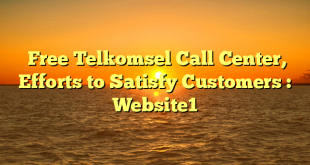  Free Telkomsel Call Center, Efforts to Satisfy Customers : Website1